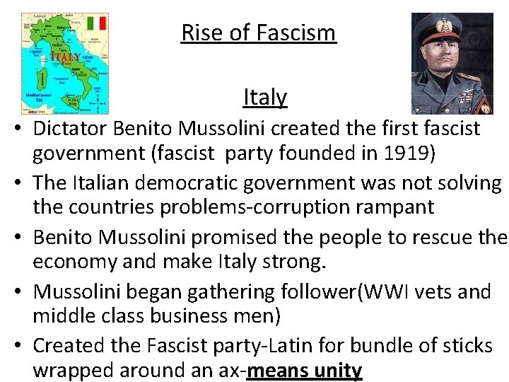 Rise of Fascism Italy • Dictator Benito Mussolini created the first fascist government (fascist