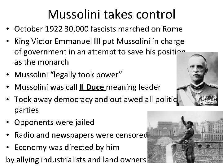 Mussolini takes control • October 1922 30, 000 fascists marched on Rome • King