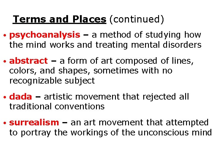 Terms and Places (continued) • psychoanalysis – a method of studying how the mind