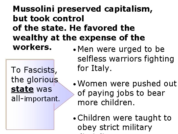 Mussolini preserved capitalism, but took control of the state. He favored the wealthy at