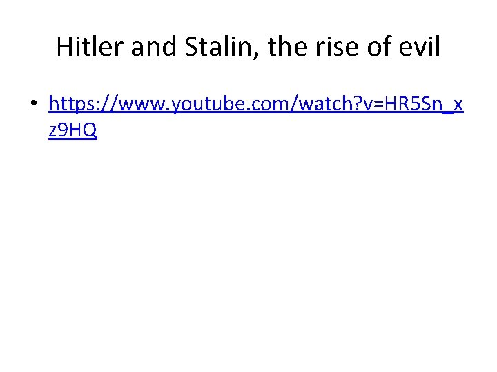 Hitler and Stalin, the rise of evil • https: //www. youtube. com/watch? v=HR 5