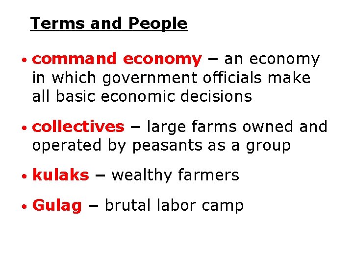 Terms and People • command economy – an economy in which government officials make