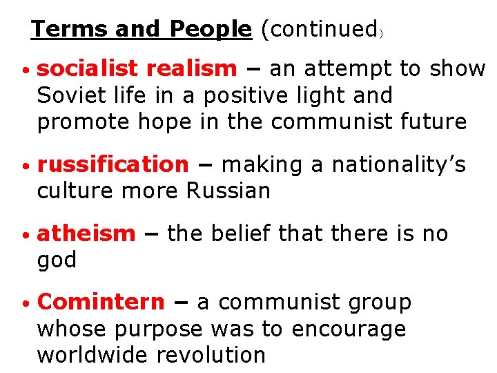 Terms and People (continued) • socialist realism – an attempt to show Soviet life