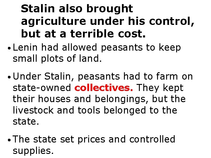 Stalin also brought agriculture under his control, but at a terrible cost. • Lenin