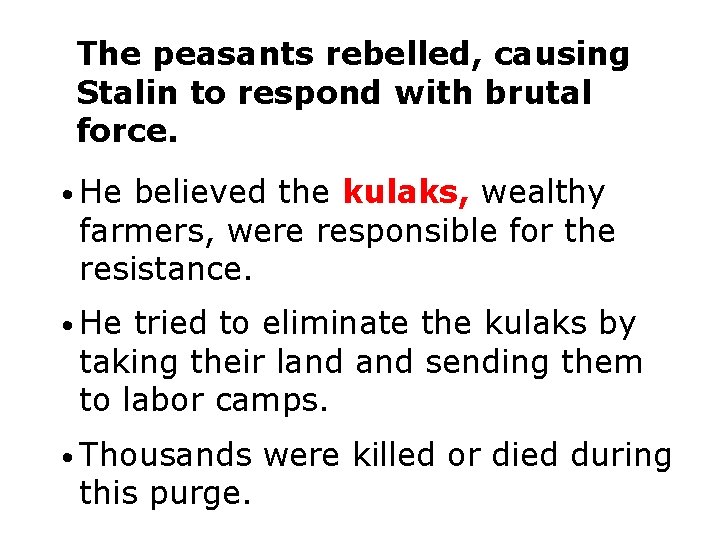 The peasants rebelled, causing Stalin to respond with brutal force. • He believed the