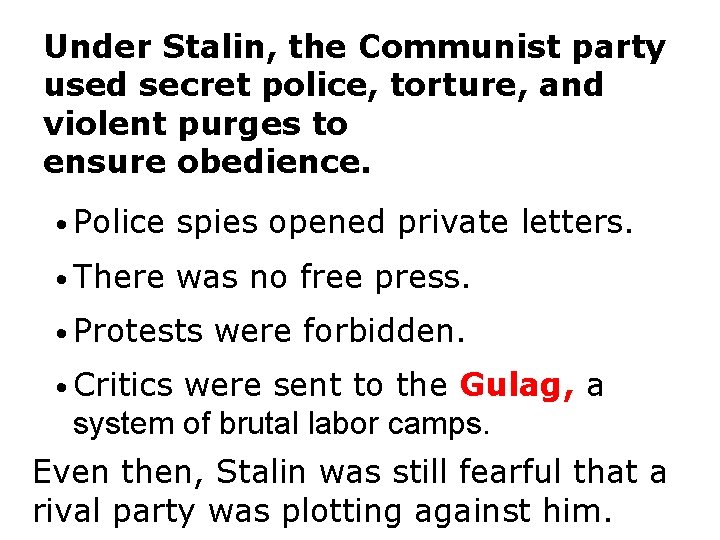 Under Stalin, the Communist party used secret police, torture, and violent purges to ensure