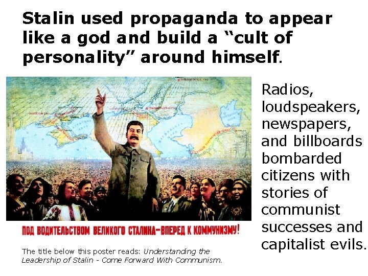 Stalin used propaganda to appear like a god and build a “cult of personality”