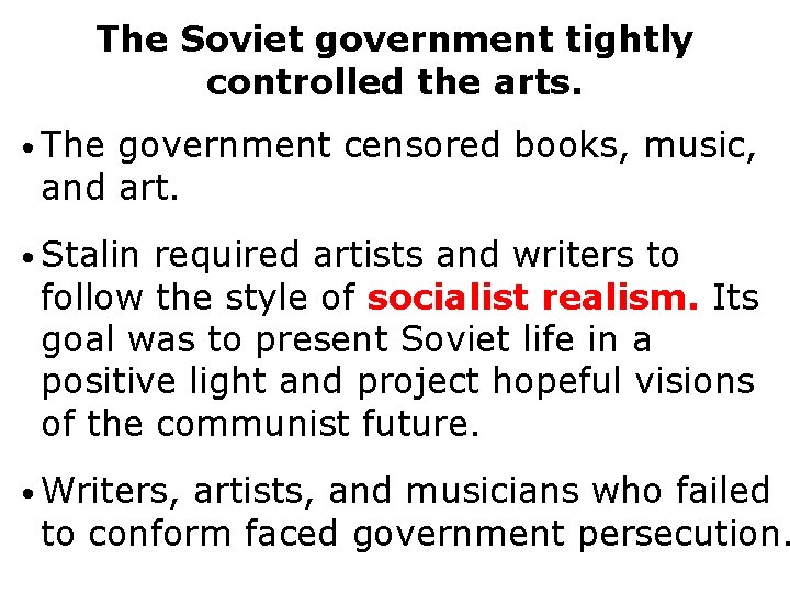 The Soviet government tightly controlled the arts. • The government censored books, music, and
