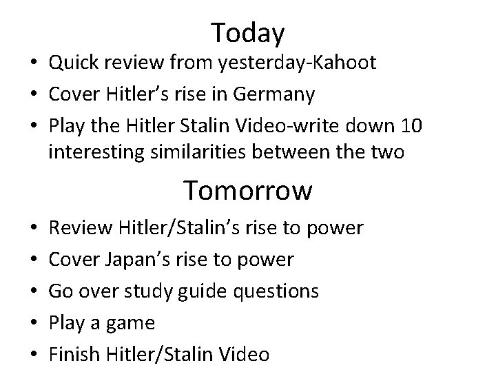 Today • Quick review from yesterday-Kahoot • Cover Hitler’s rise in Germany • Play