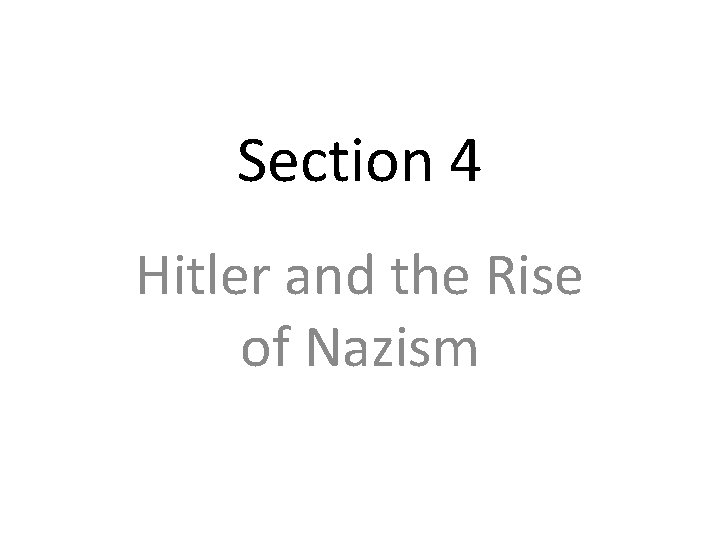 Section 4 Hitler and the Rise of Nazism 
