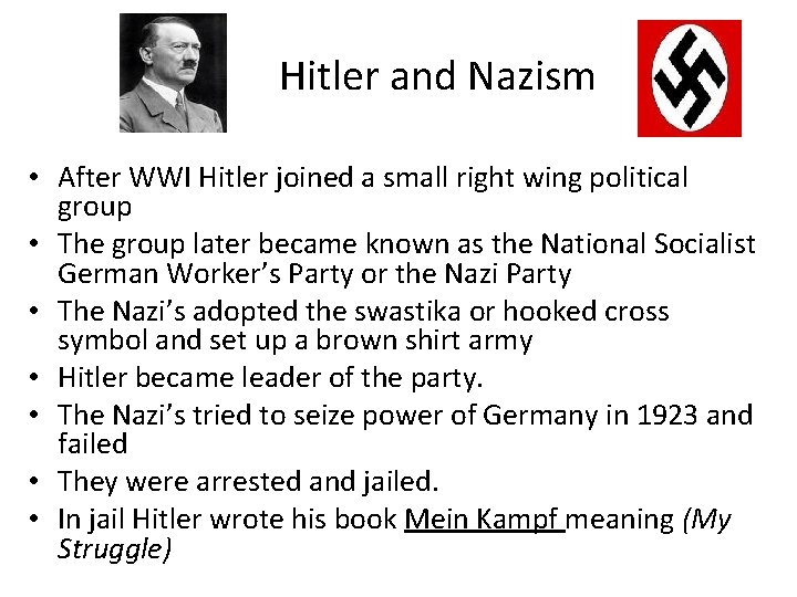 Hitler and Nazism • After WWI Hitler joined a small right wing political group