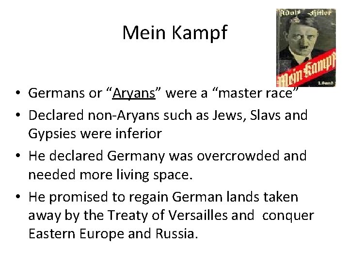 Mein Kampf • Germans or “Aryans” were a “master race” • Declared non-Aryans such