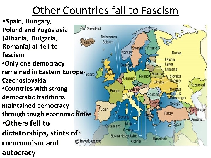 Other Countries fall to Fascism • Spain, Hungary, Poland Yugoslavia (Albania, Bulgaria, Romania) all