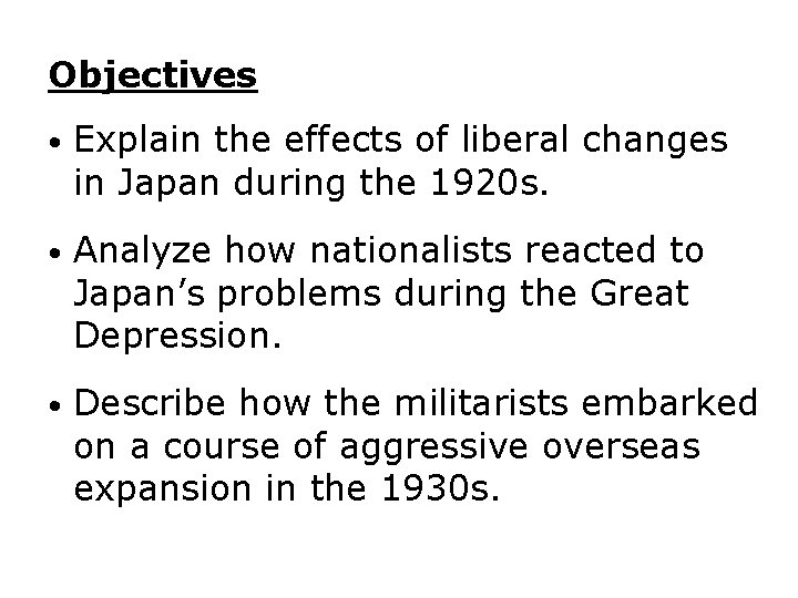 Objectives • Explain the effects of liberal changes in Japan during the 1920 s.