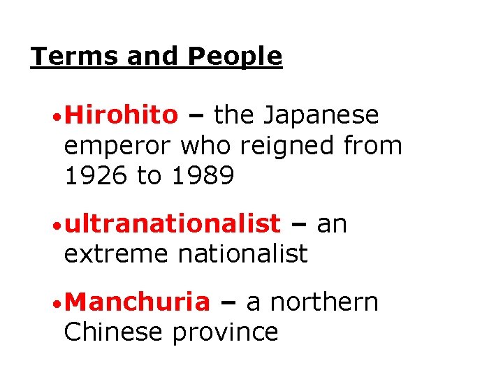 Terms and People • Hirohito – the Japanese emperor who reigned from 1926 to