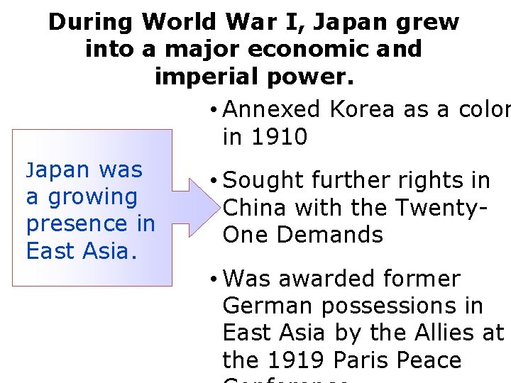 During World War I, Japan grew into a major economic and imperial power. •