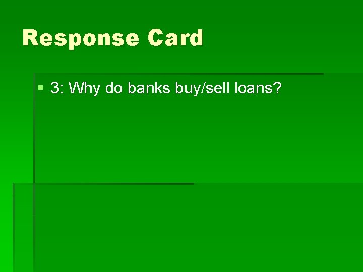Response Card § 3: Why do banks buy/sell loans? 