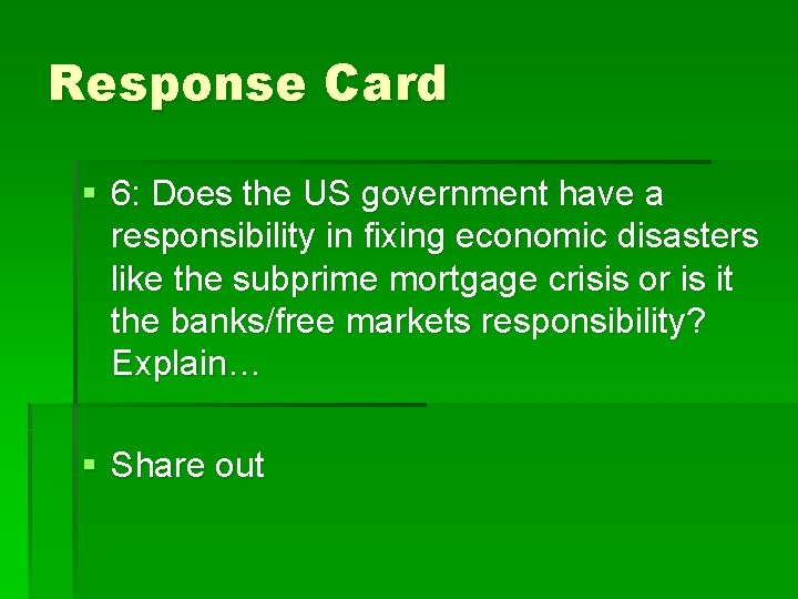 Response Card § 6: Does the US government have a responsibility in fixing economic