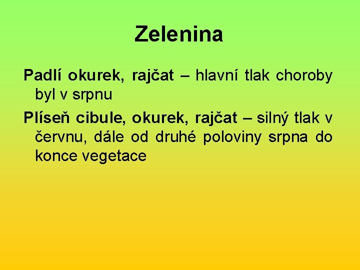 Zelenina Padlí okurek, rajčat – hlavní tlak choroby byl v srpnu Plíseň cibule, okurek,