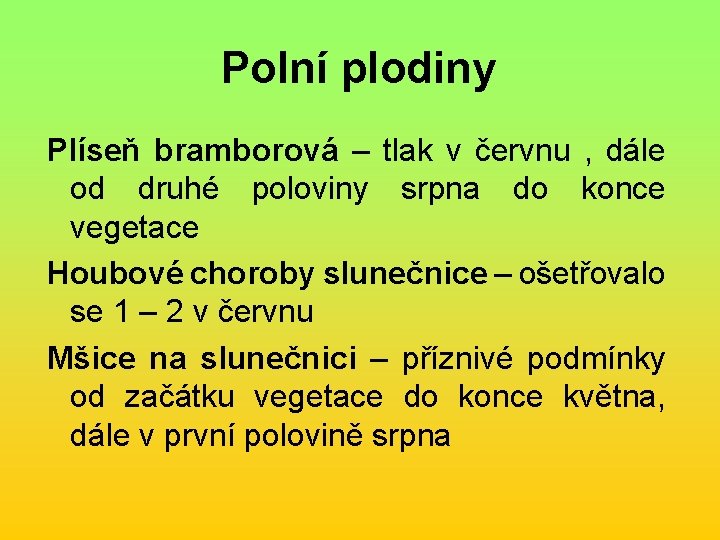 Polní plodiny Plíseň bramborová – tlak v červnu , dále od druhé poloviny srpna