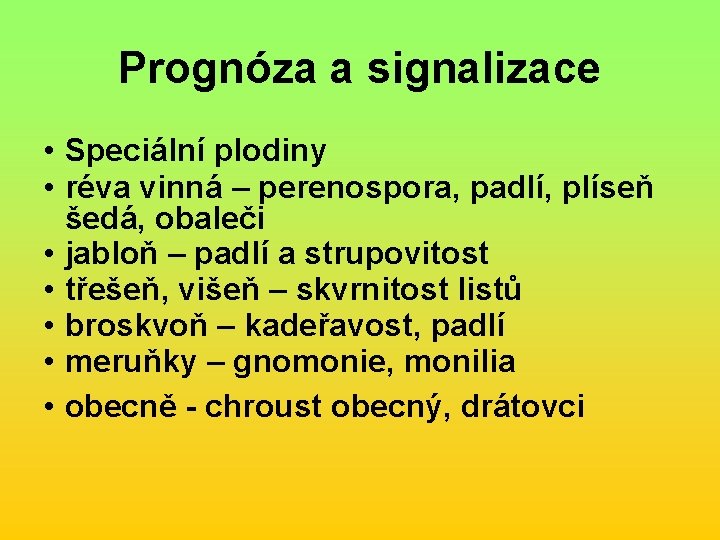 Prognóza a signalizace • Speciální plodiny • réva vinná – perenospora, padlí, plíseň šedá,