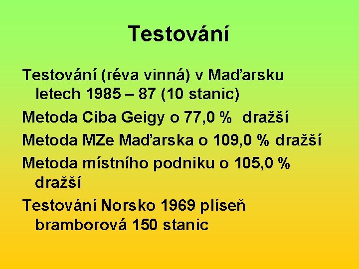 Testování (réva vinná) v Maďarsku letech 1985 – 87 (10 stanic) Metoda Ciba Geigy