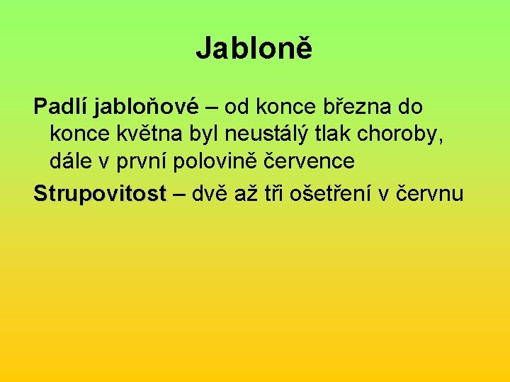 Jabloně Padlí jabloňové – od konce března do konce května byl neustálý tlak choroby,