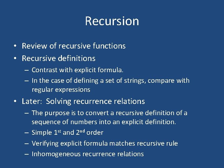 Recursion • Review of recursive functions • Recursive definitions – Contrast with explicit formula.