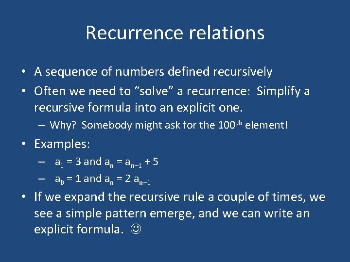 Recurrence relations • A sequence of numbers defined recursively • Often we need to