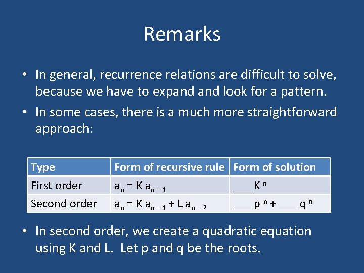 Remarks • In general, recurrence relations are difficult to solve, because we have to