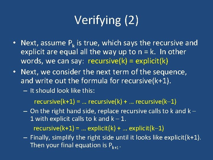 Verifying (2) • Next, assume Pk is true, which says the recursive and explicit