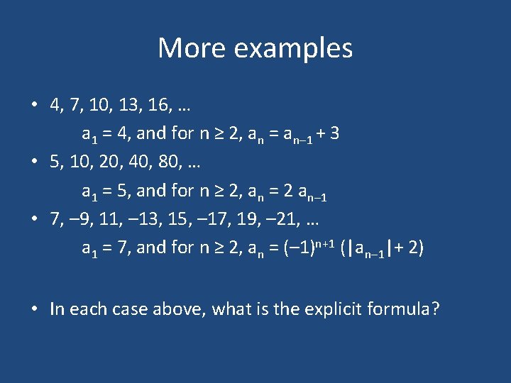 More examples • 4, 7, 10, 13, 16, … a 1 = 4, and
