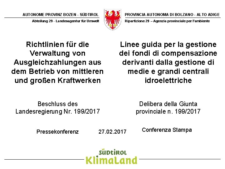 AUTONOME PROVINZ BOZEN - SÜDTIROL Abteilung 29 - Landesagentur für Umwelt PROVINCIA AUTONOMA DI