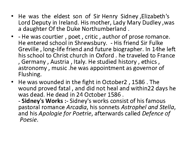  • He was the eldest son of Sir Henry Sidney , Elizabeth's Lord