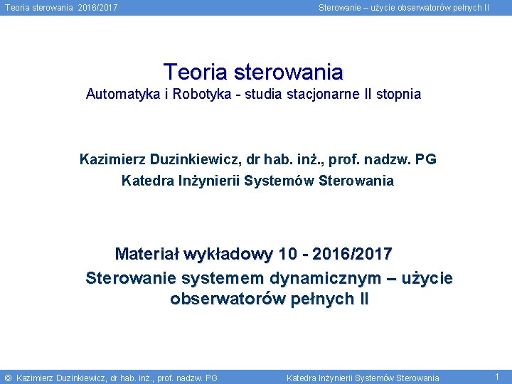 Teoria sterowania 2016/2017 Sterowanie – użycie obserwatorów pełnych II Teoria sterowania Automatyka i Robotyka