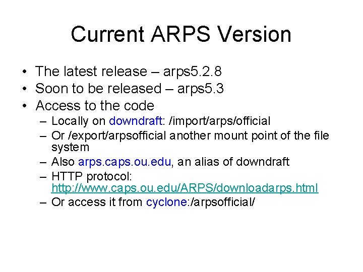 Current ARPS Version • The latest release – arps 5. 2. 8 • Soon