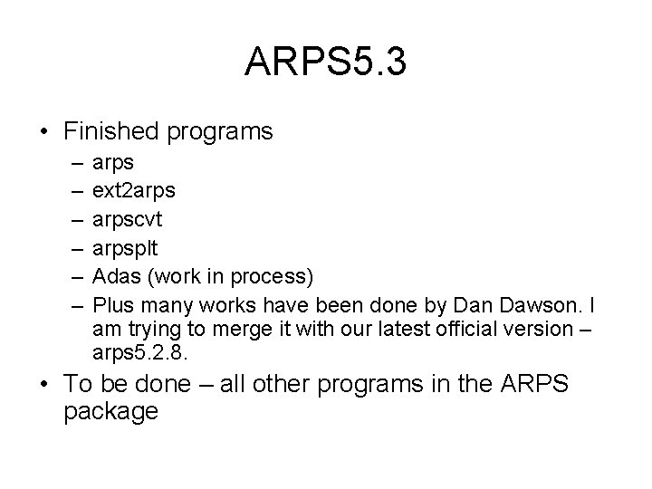 ARPS 5. 3 • Finished programs – – – arps ext 2 arpscvt arpsplt