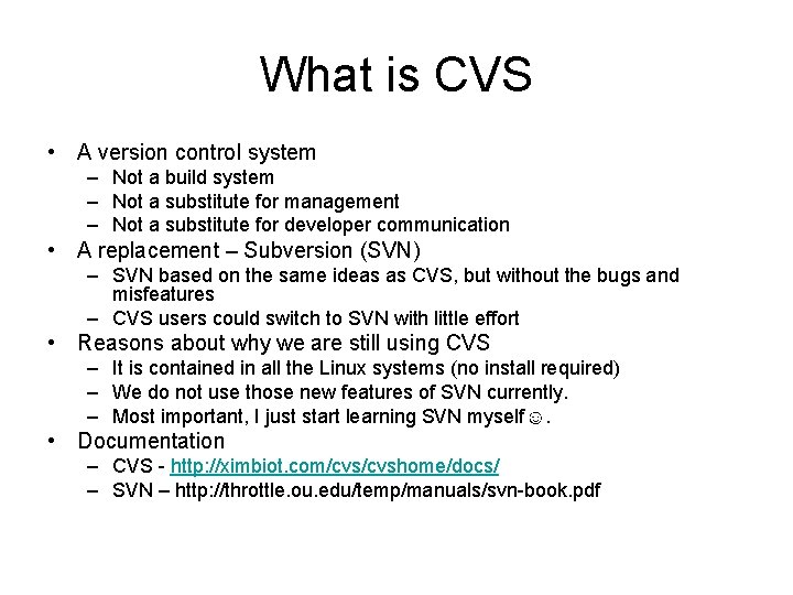 What is CVS • A version control system – Not a build system –