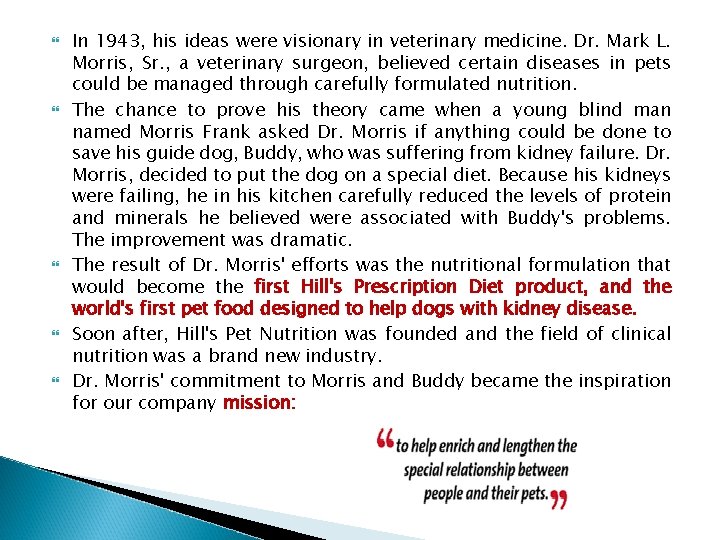  In 1943, his ideas were visionary in veterinary medicine. Dr. Mark L. Morris,