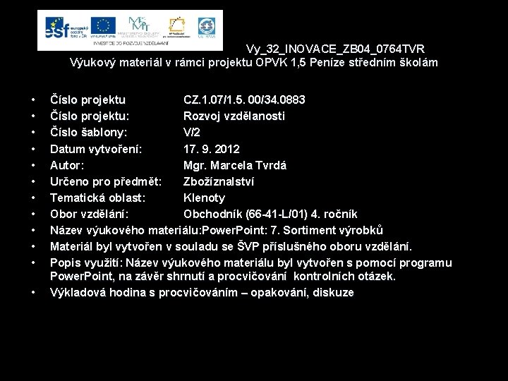 Vy_32_INOVACE_ZB 04_0764 TVR Výukový materiál v rámci projektu OPVK 1, 5 Peníze středním školám