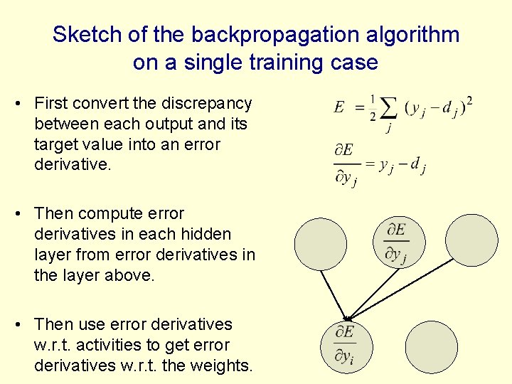 Sketch of the backpropagation algorithm on a single training case • First convert the