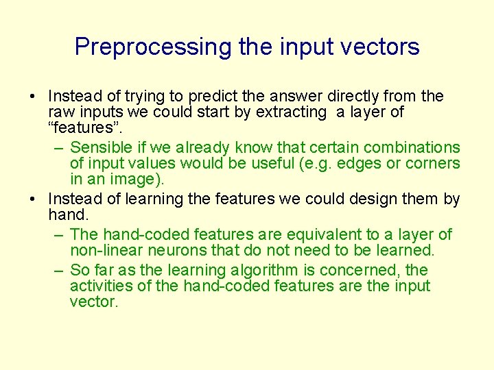 Preprocessing the input vectors • Instead of trying to predict the answer directly from