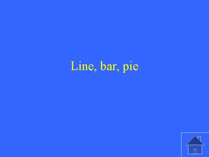 Line, bar, pie 