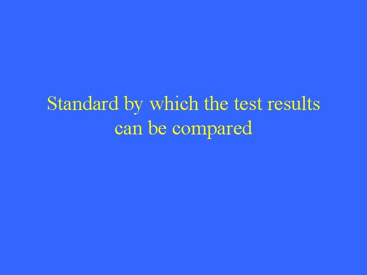 Standard by which the test results can be compared 