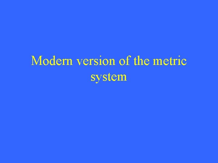 Modern version of the metric system 