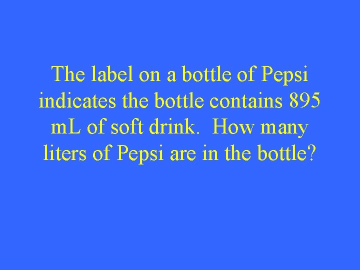 The label on a bottle of Pepsi indicates the bottle contains 895 m. L