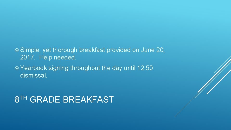  Simple, yet thorough breakfast provided on June 20, 2017. Help needed. Yearbook signing
