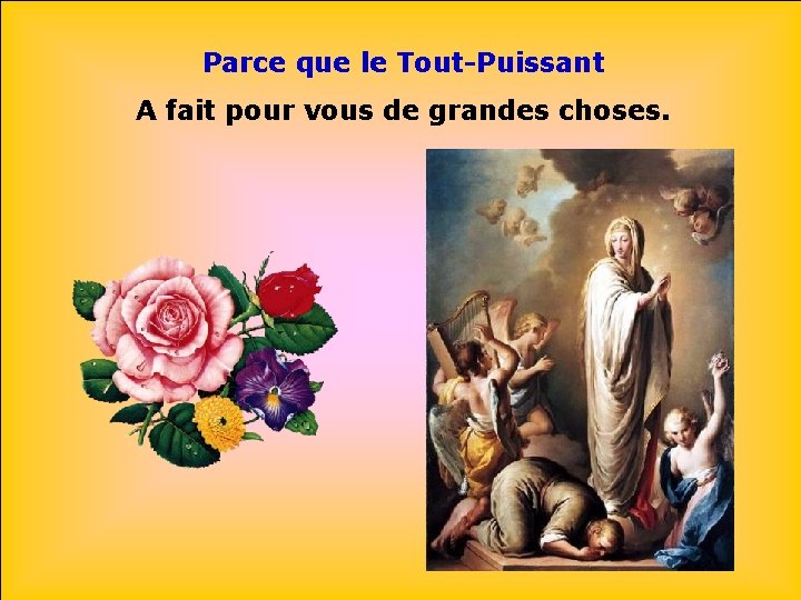 Parce que le Tout-Puissant A fait pour vous de grandes choses. 