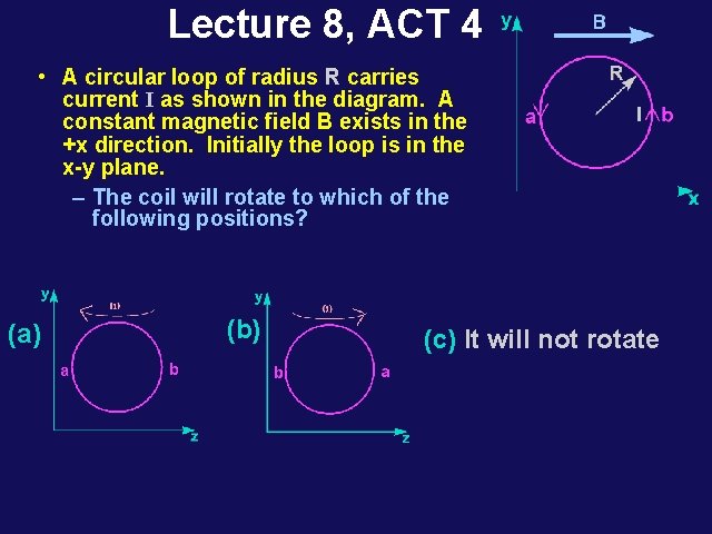 Lecture 8, ACT 4 • A circular loop of radius R carries current I