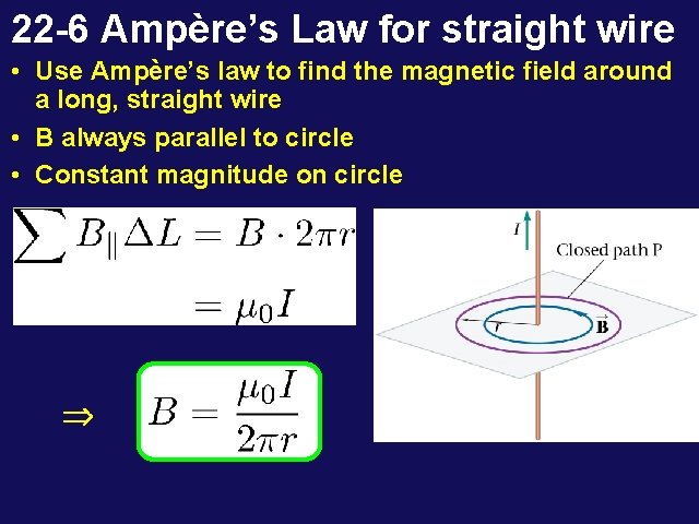 22 -6 Ampère’s Law for straight wire • Use Ampère’s law to find the